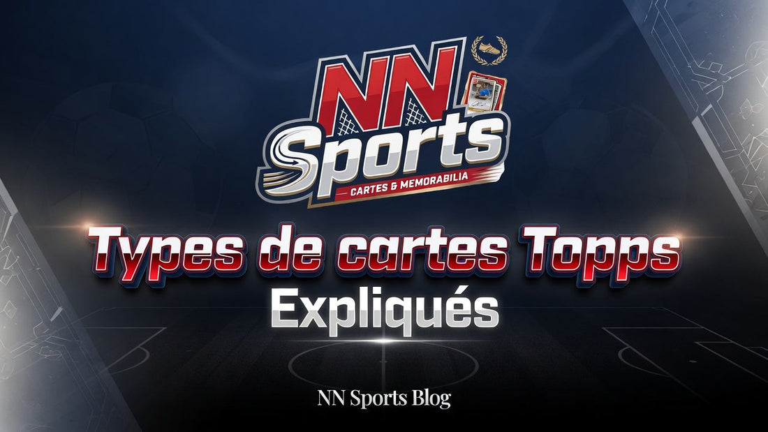 Types de cartes Topps expliqués